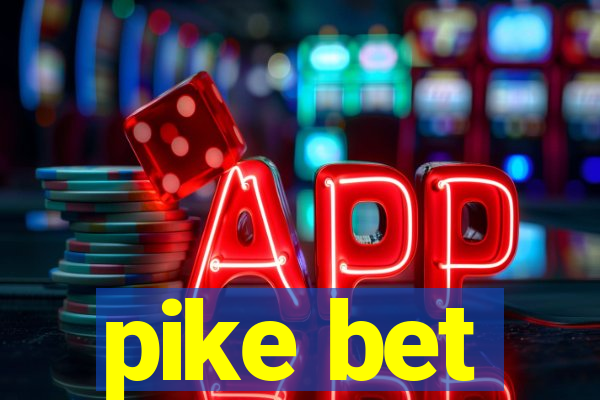 pike bet